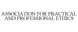 association for practical and professional ethics