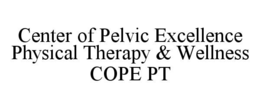 center of pelvic excellence physical therapy & wellness cope pt
