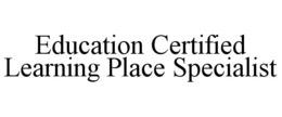 education certified learning place specialist