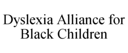 dyslexia alliance for black children