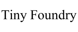 tiny foundry