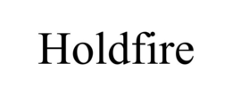 holdfire