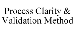 process clarity & validation method