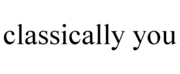classically you