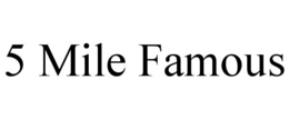 5 mile famous