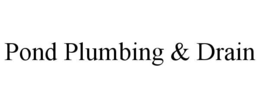 pond plumbing & drain