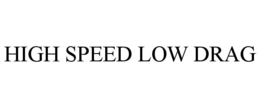 high speed low drag