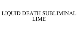 liquid death subliminal lime