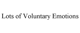 lots of voluntary emotions