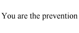 you are the prevention