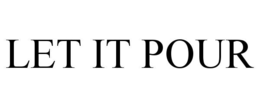 let it pour