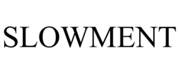 slowment