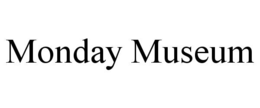 monday museum