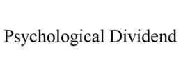 psychological dividend