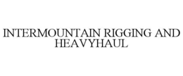 intermountain rigging and heavyhaul