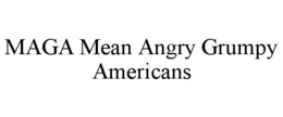 maga mean angry grumpy americans