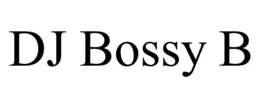 dj bossy b