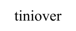 tiniover