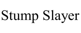 stump slayer