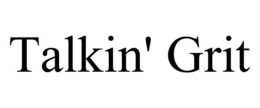 talkin' grit