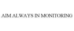 aim always in monitoring