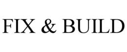 fix & build