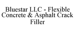 bluestar llc - flexible concrete & asphalt crack filler
