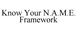 know your n.a.m.e. framework