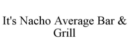 it's nacho average bar & grill