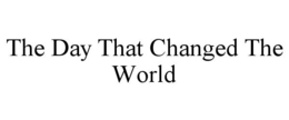 the day that changed the world