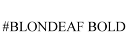 #blondeaf bold