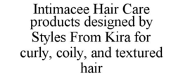 intimacee hair care products designed by styles from kira for curly, coily, and textured hair