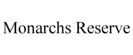 monarchs reserve