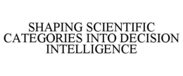 shaping scientific categories into decision intelligence
