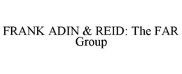 frank adin & reid: the far group