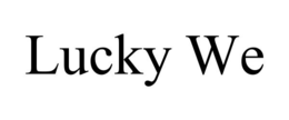 lucky we