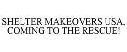 shelter makeovers usa, coming to the rescue!