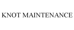 knot maintenance