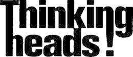thinking heads!