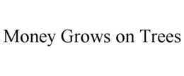 money grows on trees