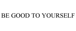 be good to yourself