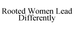 rooted women lead differently