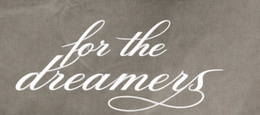 for the dreamers