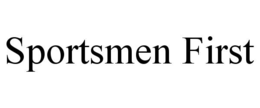 sportsmen first