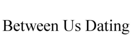 between us dating