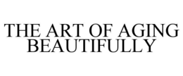 the art of aging beautifully