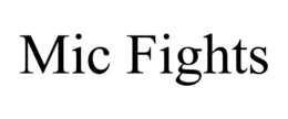 mic fights