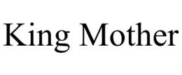 king mother