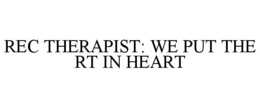 rec therapist: we put the rt in heart