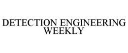 detection engineering weekly